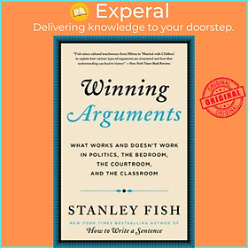 Ảnh bìa Sách - Winning Arguments : What Works and Doesn't Work in Politics, the Bedroom, by Stanley Fish (US edition, paperback)