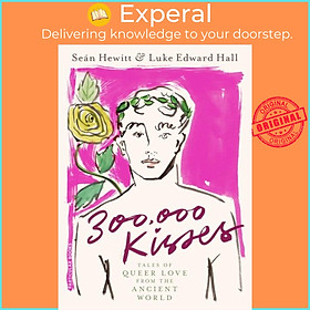 Sách - 300,000 Kisses - Tales of Queer Love from the Ancient World by Sean Hewitt (UK edition, hardcover)