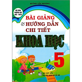 Bài Giảng& Hướng Dẫn Chi Tiết Khoa Học Lớp 5