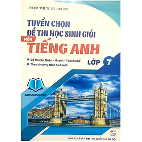 Sách - tuyển chọn đề thi học sinh giỏi môn tiếng anh 7