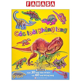 Sách - Hình Dán Sống Động - Các Loài Khủng Long - Hơn 30 Hình Dán Đi Kèm Với 60 Loài Khủng Long