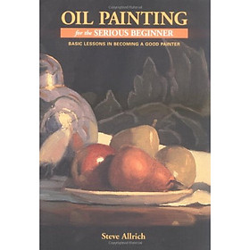 Nơi bán Oil Painting for the Serious Beginner: Basic Les - Giá Từ -1đ