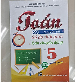 Toán Chuyên Đề Số Đo Thời Gian Và Toán Chuyển Động Lớp 5 - Dùng Chung Các Bộ SGK Hiện Hành - Hồng Ân - Hồng Hà