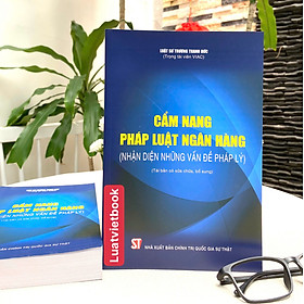 Cẩm nang pháp luật ngân hàng (Nhận diện những vấn đề pháp lý) (Tái bản có sửa chữa, bổ sung)