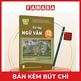 Sách Giáo Khoa Bài Tập Ngữ Văn 12 - Tập 1 (Kết Nối) (Chuẩn) - Kèm Bút Chì