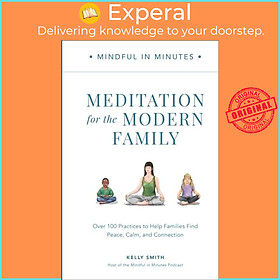 Sách - Mindful in Minutes: Meditation for the Modern Family - Over 100 Practices  by Kelly Smith (UK edition, hardcover)