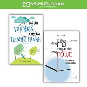 ComBo 2 Cuốn: Mỗi Lần Vấp Ngã Là Một Lần Trưởng Thành + Khi Bạn Đang Mơ Thì Người Khác Đang Nỗ Lực