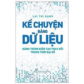 Kể Chuyện Bằng Dữ Liệu - Hành Trình Kiến Tạo Thay Đổi Trong Thời Đại Số