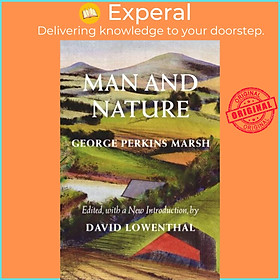 Sách - Man and Nature - Or, Physical Geography as Modified by Human Action by David Lowenthal (UK edition, paperback)