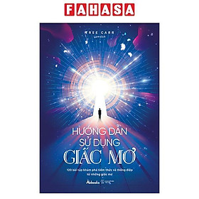 Sách - Hướng Dẫn Sử Dụng Giấc Mơ - 120 Bài Tập Khám Phá Tiềm Thức Và Thông Điệp Từ Những Giấc Mơ