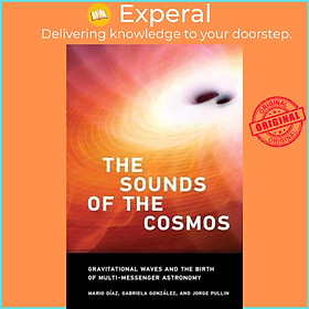 Sách - The Sound of the Cosmos - Gravitational Waves and the Birth of Multi-Messen by Mario Diaz (UK edition, hardcover)