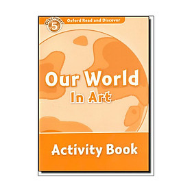 Oxford Read and Discover Level 5 Our World in Art Activity Book