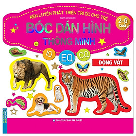 Rèn Luyện Phát Triển Trí Óc Cho Trẻ (2-6 Tuổi) Bóc Dán Hình Thông Minh IQ-EQ-CQ - Động Vật (Tái Bản 2020)