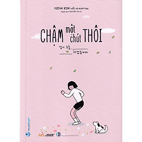 CHẬM MỘT CHÚT THÔI