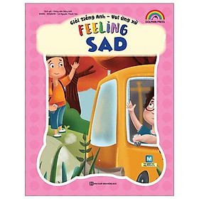 Giỏi tiếng anh - vui ứng xử - feeling sad