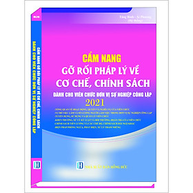 [Download Sách] CẨM NANG GỠ RỐI PHÁP LÝ VỀ CƠ CHẾ, CHÍNH SÁCH DÀNH CHO VIÊN CHỨC ĐƠN VỊ SỰ NGHIỆP CÔNG LẬP