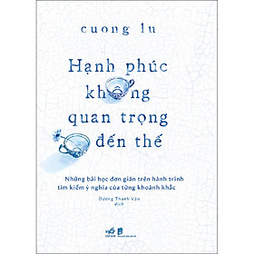 Sách Hạnh phúc không quan trọng đến thế