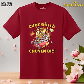 Cuộc đời là những chuyến đi, mã TV1. Áo thun du lịch cho nam nữ. Áo phông thoát nhiệt hàng hiệu Goking cao cấp - Đô, vải 100 cotton - 2XL