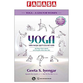 Yoga - Viên Ngọc Quý Của Nữ Giới - Vẻ Đẹp Thực Hành Và Chuyển Hoá Sâu Sắc - Ngọc Hân