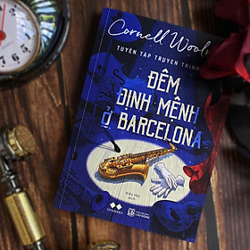 ĐÊM ĐỊNH MỆNH Ở BARCELONA – Cornell Woolrich – Hiếu Văn dịch – AZ – NXB Lao Động