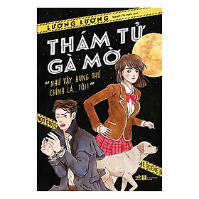 Một cuốn truyện nhẹ nhàng và mới mẻ: Thám tử gà mờ