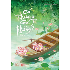 Sách Có Thương Cậu Không? (trọn bộ) - Alata - Tình trai, chủ tớ, làng quê, đam mỹ, boy love