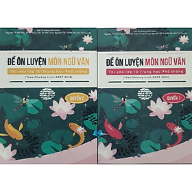 Sách - Đề Ôn Luyện Môn Ngữ Văn Thi Vào Lớp 10 Trung Học Phổ Thông (Theo Chương trình GDPT 2018)