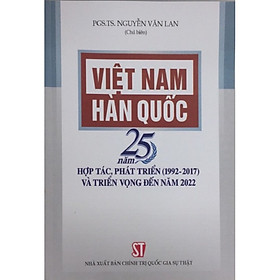 [Download Sách] Sách Việt Nam - Hàn Quốc: 25 Năm Hợp Tác, Phát Triển (1992-2017) Và Triển Vọng Đến Năm 2022