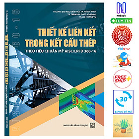 Thiết Kế Liên Kết Trong Kết Cấu Thép Theo Tiêu Chuẩn Mỹ AISC/LRFD 360-16 ( Tặng Kèm Sổ Tay)