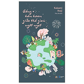 Sống hân hoan giữa thế gian ngột ngạt