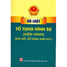 Sách Bộ luật Tố tụng Hình Sự Hiện Hành – Tái Bản Năm 2021 (NXB Chính Trị Quốc Gia Sự Thật)