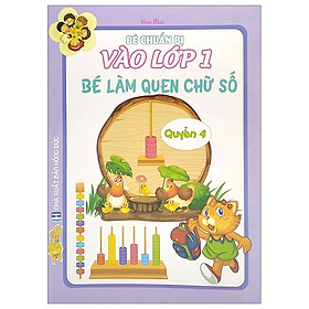 Bé Chuẩn Bị Vào Lớp 1 - Bé Làm Quen Chữ Số (Quyển 4)