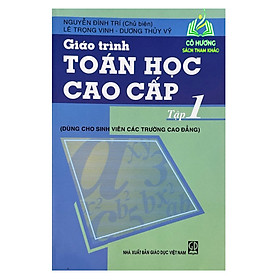 Sách - Giáo Trình Toán Học Cao Cấp, Tập 1 Dùng Cho Sinh Viên Các Trường