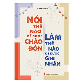 Nói Thế Nào Để Được Chào Đón, Làm Thế Nào Để Được Ghi Nhận ( Tái Bản ) - Bản Quyền