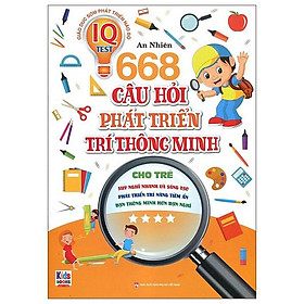 668 Câu Hỏi Phát Triển Trí Thông Minh Cho Trẻ - Tập 4