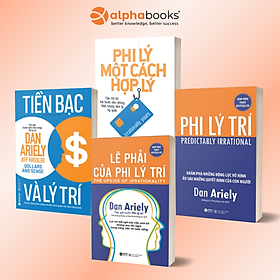 Combo Thâu Tóm Tâm Lý Học: Tiền Bạc Và Lý Trí + Phi Lý Trí + Lẽ Phải Của Phi Lý Trí + Phi Lý Một Cách Hợp Lý