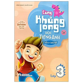 Sách Cùng Khủng Long Học Tiếng Anh Theo Chủ Đề Lớp 3 (Tái Bản)