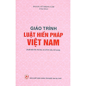 [Download Sách] Giáo Trình Luật Hiến Pháp Việt Nam (Xuất Bản Lần Thứ Ba, Có Chỉnh Sửa, Bổ Sung)