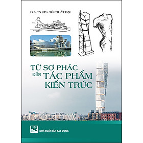 Sách Từ Sơ Phác Đến Tác Phẩm Kiến Trúc