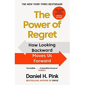 Sách - The Power of Regret : How Looking Backward Moves Us Forward by Daniel H. Pink (UK edition, paperback)