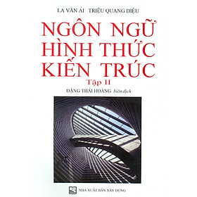 Ảnh bìa Ngôn Ngữ Hình Thức Kiến Trúc - Tập II