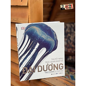 (Bìa cứng – In màu) THUYẾT MINH TRỰC QUAN NHẤT VỀ ĐẠI DƯƠNG – DK – Thạch Mai Hoàng dịch – Alpha Books