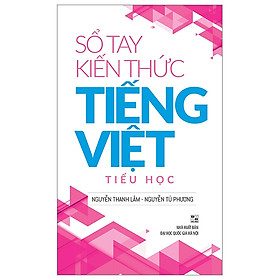 Sổ Tay Kiến Thức Tiếng Việt Tiểu Học (Tái Bản 2023)