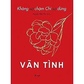 Không Sợ Chậm Chỉ Sợ Dừng