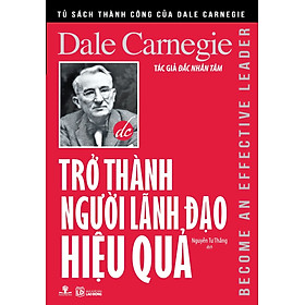 Trở Thành Người Lãnh Đạo Hiệu Quả - Tác Giả Dale Carnegie (PN)