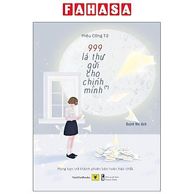 999 Lá Thư Gửi Cho Chính Mình - Mong Bạn Trở Thành Phiên Bản Hoàn Hảo Nhất (Tập 1) - Tái Bản 2021