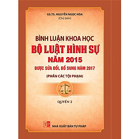 Bình Luận Khoa Học Bộ Luật Hình Sự Năm 2015 Được Sửa Đổi, Bổ Sung Năm 2017 (Phần Các Tội Phạm) – Quyển 2