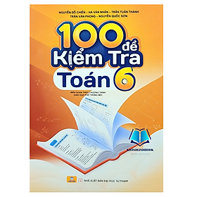 Sách - 100 đề kiểm tra toán 6 ( biên soạn theo chương trình mới )