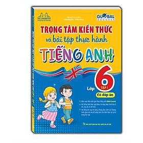 Sách - GLOBAL SUCCESS - Trọng tâm kiến thức và bài tập thực hành tiếng anh lớp 6 tập 1 (có đáp án)