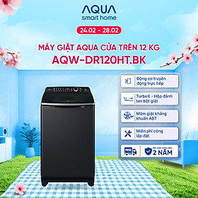 Máy giặt cửa trên Aqua Inverter 12KG AQW-DR120HT.BK - Bảo hành 2 năm - Hỗ trợ lắp đặt - Hàng chính hãng